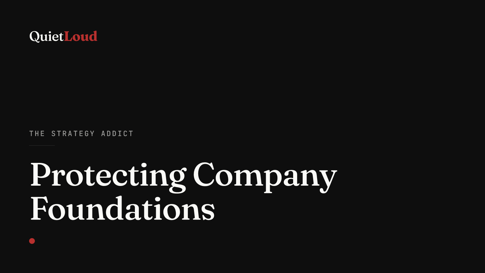 Hero artwork for "Protecting Company Foundations", a The Strategy Addict post on QuietLoud Studios Labs. Why covered bridges lasted centuries, and what that says about protecting the foundations of a company.